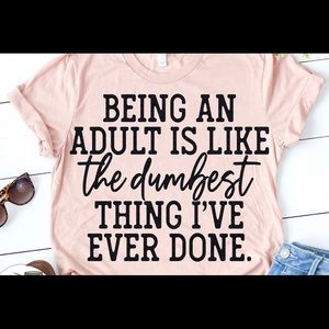 Being An Adult Shirt